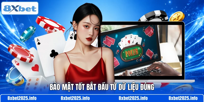 Bảo mật tốt bắt đầu từ dữ liệu đúng