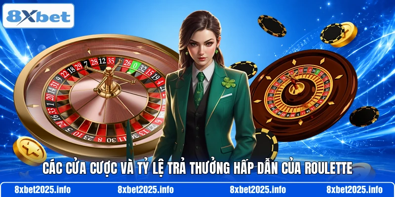 Các cửa cược và tỷ lệ trả thưởng hấp dẫn của roulette