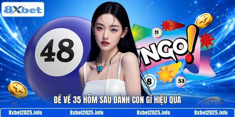 Đề về 35 hôm sau đánh con gì hiệu quả