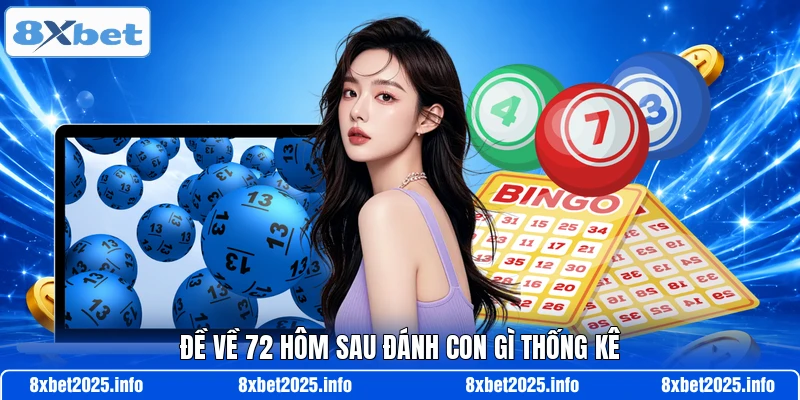 Đề về 72 hôm sau đánh con gì thống kê