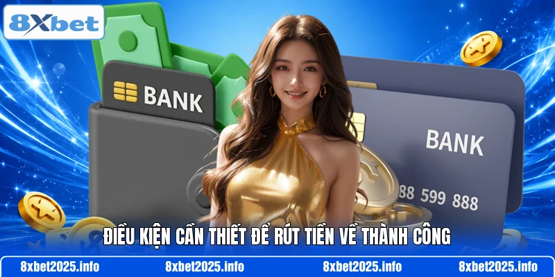 Điều kiện cần thiết để rút tiền về thành công