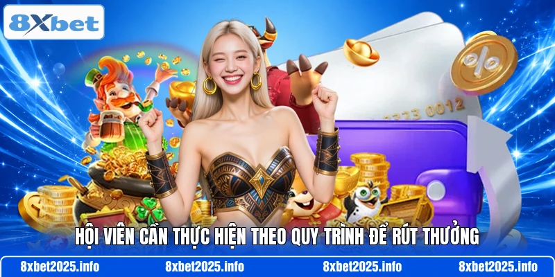Hội viên cần thực hiện theo quy trình để rút thưởng