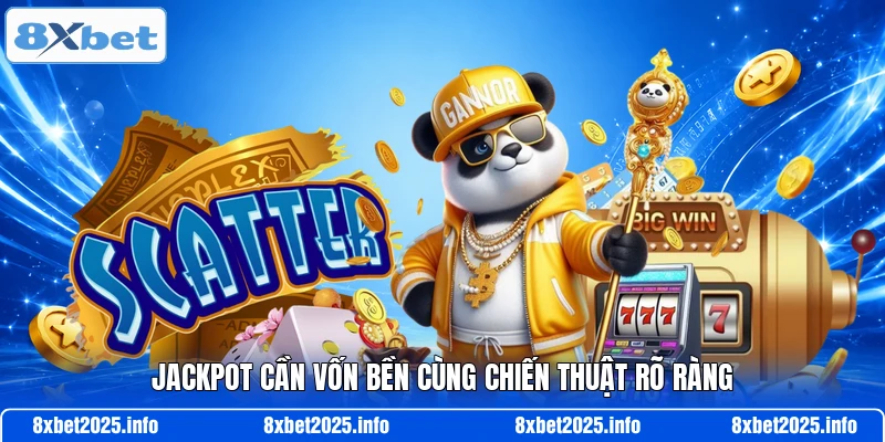 Jackpot cần vốn bền cùng chiến thuật rõ ràng
