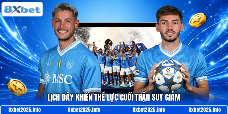 Lịch dày khiến thể lực cuối trận suy giảm