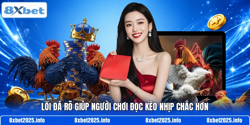 Lối đá rõ giúp người chơi đọc kèo nhịp chắc hơn