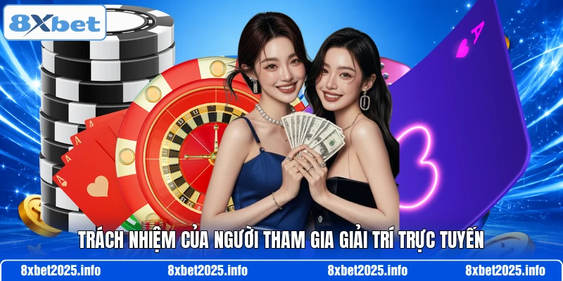 Trách nhiệm của người tham gia giải trí trực tuyến