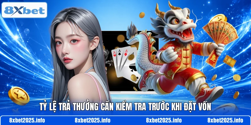 Tỷ lệ trả thưởng cần kiểm tra trước khi đặt vốn